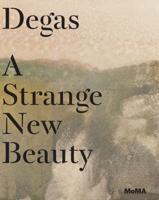 Degas - A Strange New Beauty