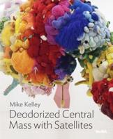 Mike Kelley: Deodorized Central Mass With Satellites