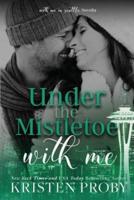 Under the Mistletoe With Me