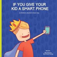 If You Give Your Kid A Smart Phone