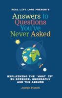 Answers to Questions You've Never Asked