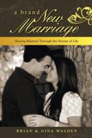 A Brand New Marriage: Staying Married Through the Storms of Life