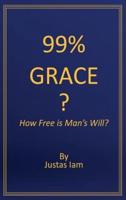 99% Grace?: How Free is Man's Will