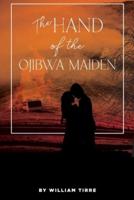 The Hand of the Ojibwa Maiden