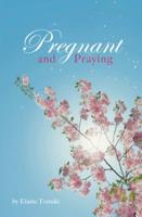 Pregnant and Praying