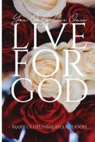 You Only Live Once: Live for God