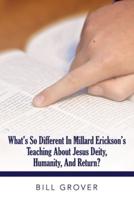What's So Different in Millard Erickson's Teaching About Jesus Diety, Humanity, and Return?