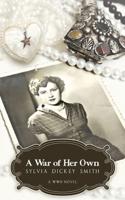 A War of Her Own: A World War II Novel