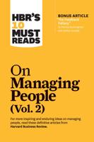 HBR's 10 Must Reads on Managing People. Vol. 2