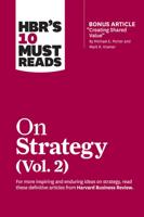 HBR's 10 Must Reads on Strategy. Vol. 2