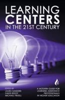 Learning Centers in the 21st Century: A Modern Guide for Learning Assistance Professionals in Higher Education
