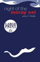 Night of the Moray Eel: A Novel in Short Stories: (Large Print Edition)