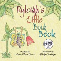 Ryleigh's Little Bug Book: (Large Print Edition)