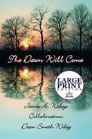 The Dawn Will Come: (Large Print Edition)