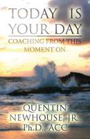 Today Is Your Day: Coaching from This Moment on