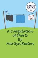 A Compilation of Shorts: (Large Print Edition)