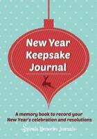 New Year Keepsake Journal: A Memory Book to Record Your New Year's Celebration and Resolutions