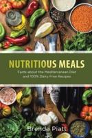 Nutritious Meals: Facts about the Mediterranean Diet and 100% Dairy Free Recipes