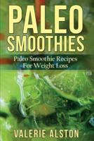 Paleo Smoothies: Paleo Smoothie Recipes for Weight Loss