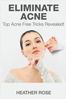 Eliminate Acne: Top Acne Free Tricks Revealed!