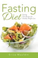 Fasting Diet: Fasting Diet Recipes for Healthy Weight Loss
