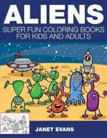 Aliens: Super Fun Coloring Books for Kids and Adults