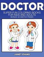 Doctor: Super Fun Coloring Books for Kids and Adults (Bonus: 20 Sketch Pages)
