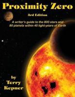 Proximity Zero, 3rd Edition: A writer's guide to the 800 stars and 80 planets within 40 light-years of Earth