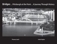 Bridges... Pittsburgh at the Point... a Journey Through History