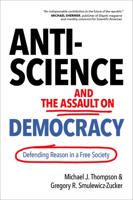 Anti-Science and the Assault on Democracy