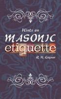 Hints on Masonic Etiquette