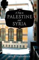 A Trip to Palestine and Syria