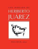 Los Dibujos De Heriberto Juarez / The Drawings of Heriberto Juarez