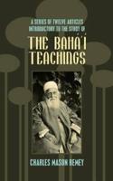 A Series of Twelve Articles Introductory to the Study of the Baha'i Teachings
