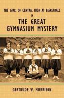 The Girls of Central High at Basketball, or, The Great Gymnasium Mystery