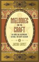 Melodies for the Craft, or Songs for Freemasons Suitable for Every Occasion