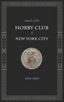 Annals of the Hobby Club of New York City, 1912-1920