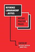 Reference Librarianship & Justice: History, Practice & Praxis