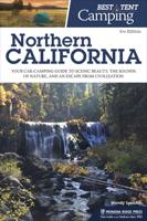 Best Tent Camping Northern California: Your Car-Camping Guide to Scenic Beauty, the Sounds of Nature, and an Escape from Civilization (Revised)