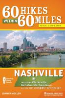60 Hikes Within 60 Miles. Nashville, Including Clarksville, Gallatin, and Murfreesboro