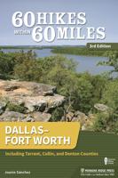 60 Hikes Within 60 Miles: Dallas/Fort Worth: Including Tarrant, Collin, and Denton Counties (Revised)
