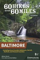 60 Hikes Within 60 Miles: Baltimore: Including Anne Arundel, Baltimore, Carroll, Harford, and Howard Counties (Revised)