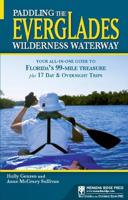 Paddling the Everglades Wilderness Waterway: Your All-in-One Guide to Florida's 99-Mile Treasure plus 17 Day and Overnight Trips