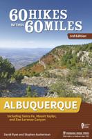 60 Hikes Within 60 Miles Albuquerque: Including Santa Fe, Mount Taylor, and San Lorenzo Canyon (Revised)
