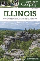 Best Tent Camping: Illinois: Your Car-Camping Guide to Scenic Beauty, the Sounds of Nature, and an Escape from Civilization (Revised)