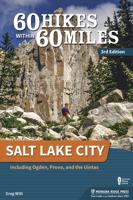 60 Hikes Within 60 Miles: Salt Lake City: Including Ogden, Provo, and the Uintas (Revised)