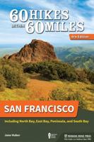 60 Hikes Within 60 Miles: San Francisco: Including North Bay, East Bay, Peninsula, and South Bay (Revised)