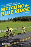 Bicycling the Blue Ridge: A Guide to Skyline Drive and the Blue Ridge Parkway (Revised)