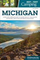 Best Tent Camping: Michigan: Your Car-Camping Guide to Scenic Beauty, the Sounds of Nature, and an Escape from Civilization (Revised)