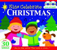 Kids Celebrate Christmas! 30 Bible Songs for Christmas